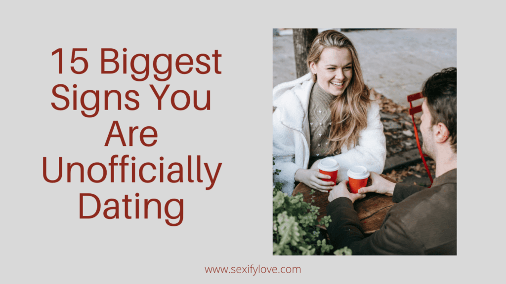 signs you are unofficially dating, you are in unofficial relationship