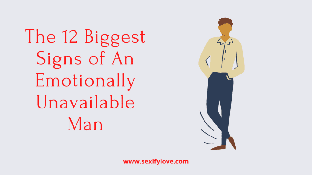 signs of an emotionally unavailable man, emotionally unavailable man,