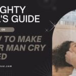 make your man cry in bed